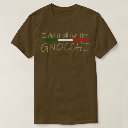 Ich tat alles für den italienischen Gnocchi-Feinsc T-Shirt (Design vorne)