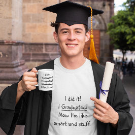 Ich tat es Abschluss Spaß Funny Graduate White Kaffeetasse