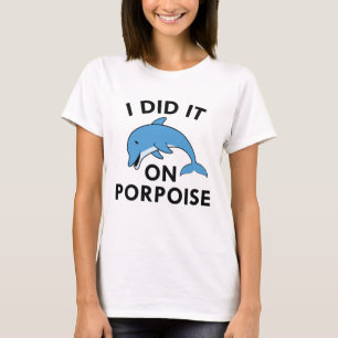Ich tat es auf Porpos T-Shirt