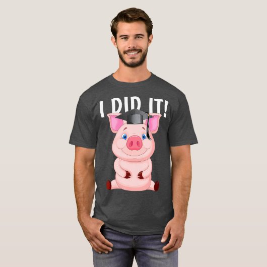 Ich tat es, indem ich Schwein mit Graduierungskapp T-Shirt (Vorne ganz)