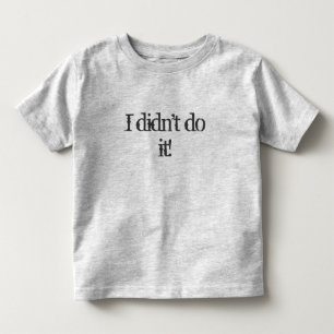 Ich tat es nicht! Kleinkindt-stück Kleinkind T-shirt