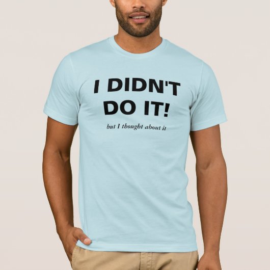 ICH TAT ES NICHT! T - Shirt (Vorderseite)