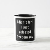 Ich tat nicht Furz. Ich gab gerade Freiheits-Gas Tasse (Zentrum)