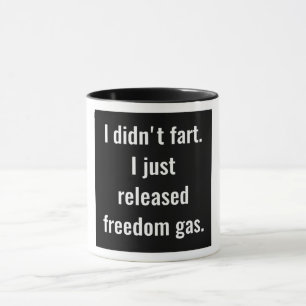 Ich tat nicht Furz. Ich gab gerade Freiheits-Gas Tasse