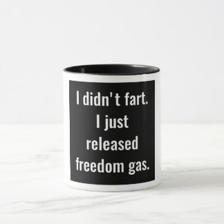 Ich tat nicht Furz. Ich gab gerade Freiheits-Gas Tasse