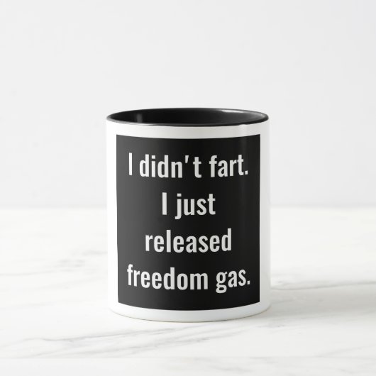 Ich tat nicht Furz. Ich gab gerade Freiheits-Gas Tasse (Zentrum)