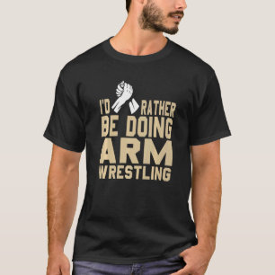 Ich täte eher einen Arm-Wrestling Prämie T-Shirt
