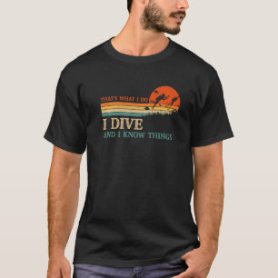 Ich tauche und ich kenne Dinge Scuba Diver Funny S T-Shirt