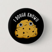 Ich Teig Know Funny Backpuff Dark BG Button (Vorderseite)