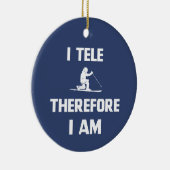 Ich Tele also bin ich Keramik Ornament (Rechts)