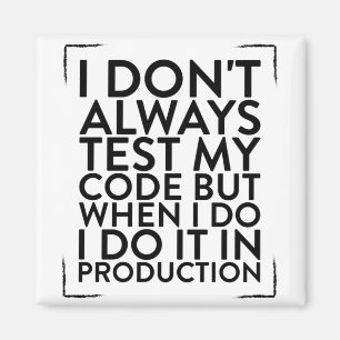 Ich teste mein Codedesign nicht immer für einen P Magnet
