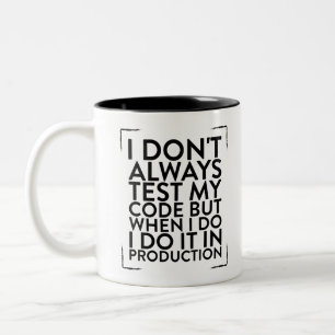 Ich teste mein Codedesign nicht immer für einen P Zweifarbige Tasse