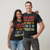 Ich teste nicht immer meinen Code, aber wenn ich e T-Shirt (Unisex)