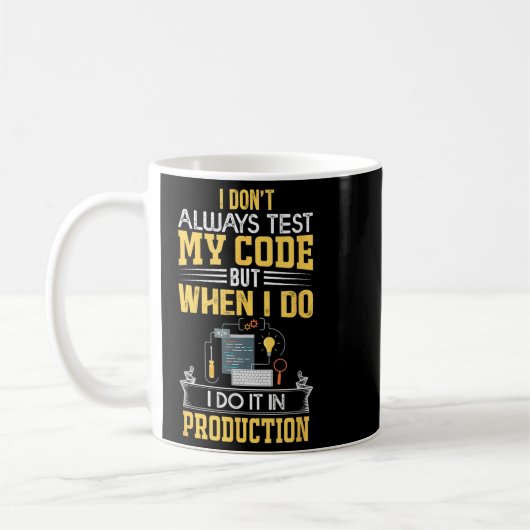 Ich teste nicht immer meinen Code - nur bei Prod F Kaffeetasse (Links)