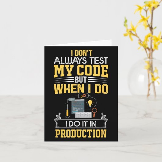 Ich teste nicht immer meinen Code - nur bei Prod F Karte (Gelbe Blume)