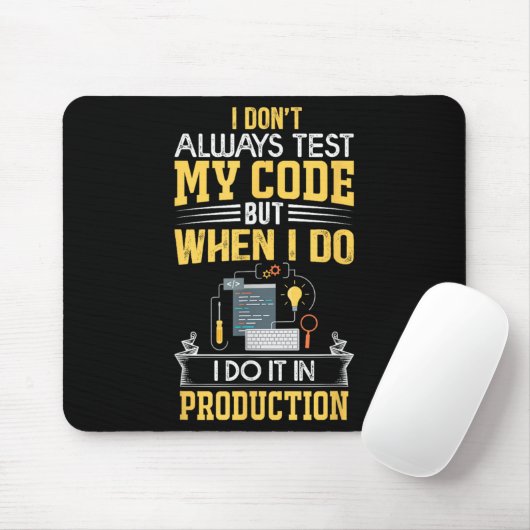 Ich teste nicht immer meinen Code - nur bei Prod F Mousepad (Mit Mouse)