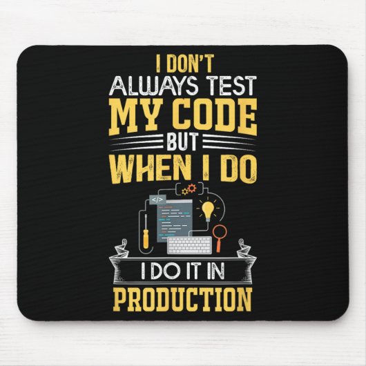 Ich teste nicht immer meinen Code - nur bei Prod F Mousepad (Vorne)