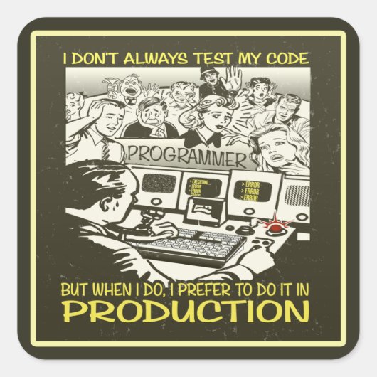 Ich teste nicht immer meinen Code Quadratischer Aufkleber (Vorderseite)