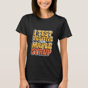 Ich teste positiv auf Ahornsirup-Frühstückspfannku T-Shirt