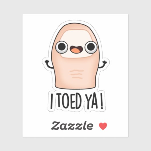 Ich Toed Ya Funny Big Toe Pun Aufkleber (Blatt)