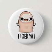 Ich Toed Ya Funny Big Toe Pun Button (Vorderseite)