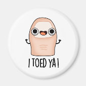 Ich Toed Ya Funny Big Toe Pun Magnet (Vorne)