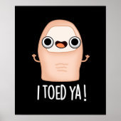 Ich Toed Ya Funny Big Toe Pun Poster (Vorne)