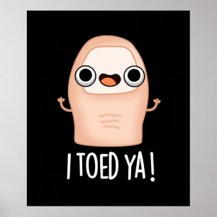 Ich Toed Ya Funny Big Toe Pun Poster