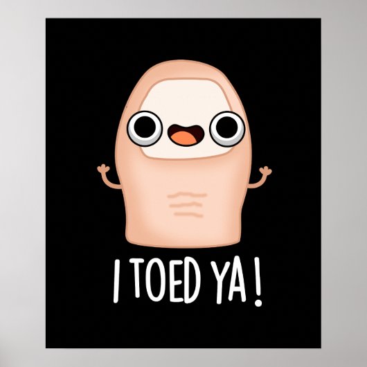Ich Toed Ya Funny Big Toe Pun Poster (Vorne)
