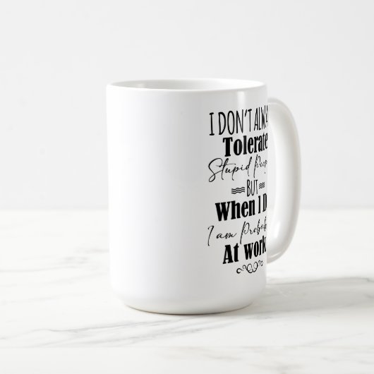Ich toleriere bei der Arbeit nicht immer junge Leu Kaffeetasse (VorderseiteRechts)