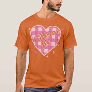 Ich toleriere dich lustigen Valentinstag Candy Hea T-Shirt
