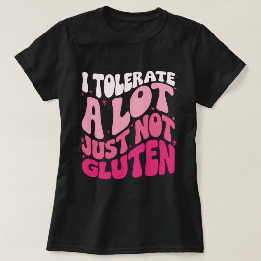 Ich toleriere eine Menge Dinge, aber kein Gluten T-Shirt (Design vorne)