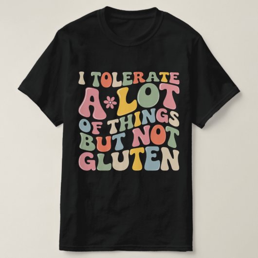 Ich toleriere eine Menge Dinge, aber kein Gluten T-Shirt (Design vorne)
