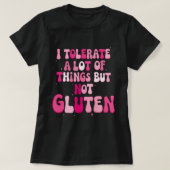 Ich toleriere eine Menge Dinge, aber kein Gluten T-Shirt (Design vorne)