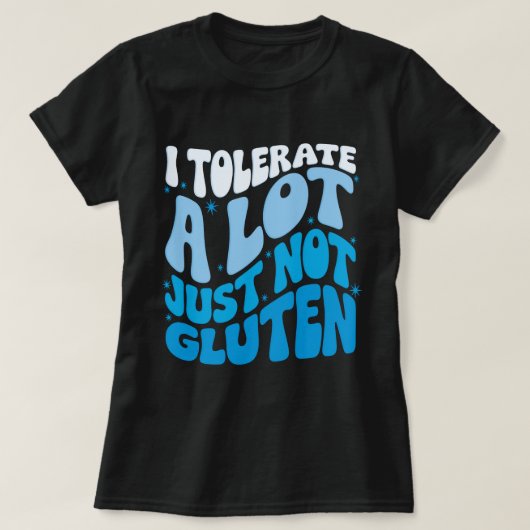 Ich toleriere eine Menge Dinge, aber kein Gluten T-Shirt (Design vorne)