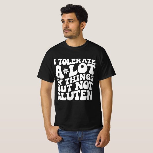 Ich toleriere eine Menge Dinge, aber kein Gluten T-Shirt (Vorne ganz)