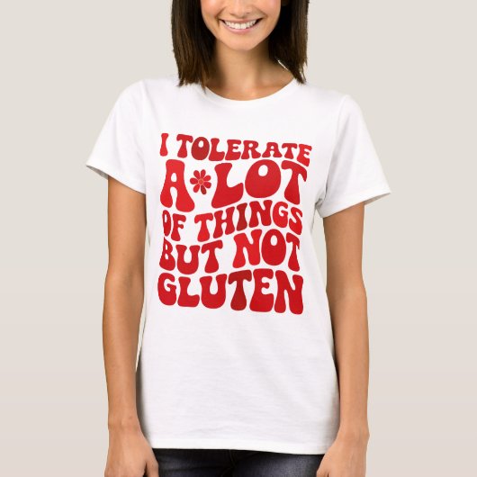 Ich toleriere eine Menge Dinge, aber kein Gluten T-Shirt (Vorderseite)