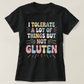 Ich toleriere eine Menge Dinge, aber kein Gluten T-Shirt (Design vorne)