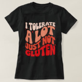 Ich toleriere eine Menge Dinge, aber kein Gluten T-Shirt (Design vorne)