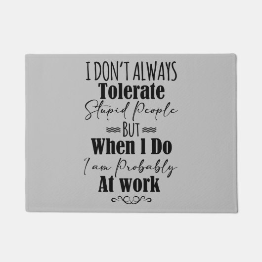 Ich toleriere nicht immer dumme Menschen Fußmatte (Vorderseite)