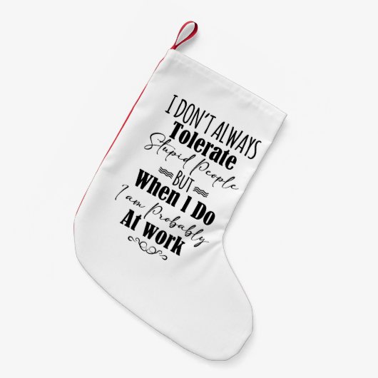 Ich toleriere nicht immer dumme Menschen Kleiner Weihnachtsstrumpf (Vorderansicht (hängend))