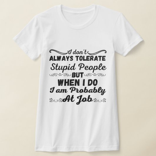 Ich toleriere nicht immer dumme Menschen - lustig T-Shirt (Ablage )