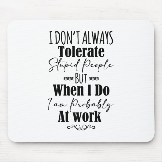 Ich toleriere nicht immer dumme Menschen Mousepad (Vorne)