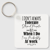 Ich toleriere nicht immer dumme Menschen Schlüsselanhänger (Vorderseite)