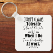 Ich toleriere nicht immer dumme Menschen Schlüsselanhänger (Vorderseite)