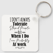 Ich toleriere nicht immer dumme Menschen Schlüsselanhänger (Rückseite)