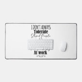 Ich toleriere nicht immer dumme Menschen Schreibtischunterlage (Tastatur & Maus)