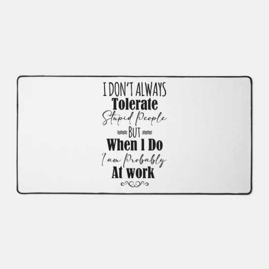 Ich toleriere nicht immer dumme Menschen Schreibtischunterlage (Vorderseite)