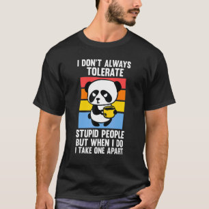 Ich toleriere nicht immer stupiden Menschen Pandas T-Shirt