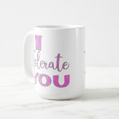 Ich toleriere Sie - Valentinstag-Spaß Kaffeetasse (Vorderseite Links)
